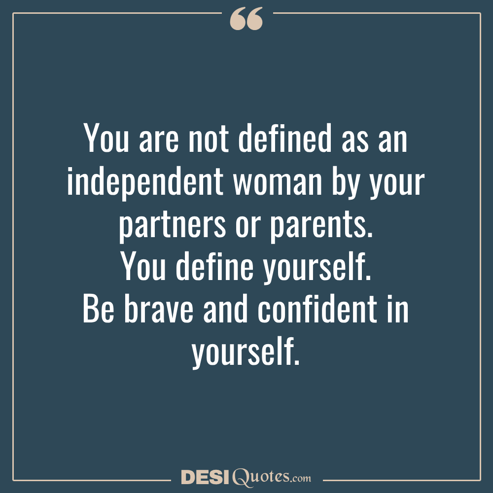 You Are Not Defined As An Independent Woman By Your Partners Or