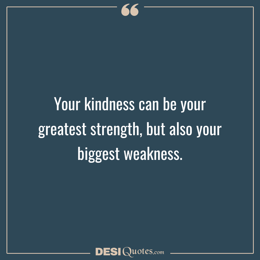 Your Kindness Can Be Your Greatest Strength