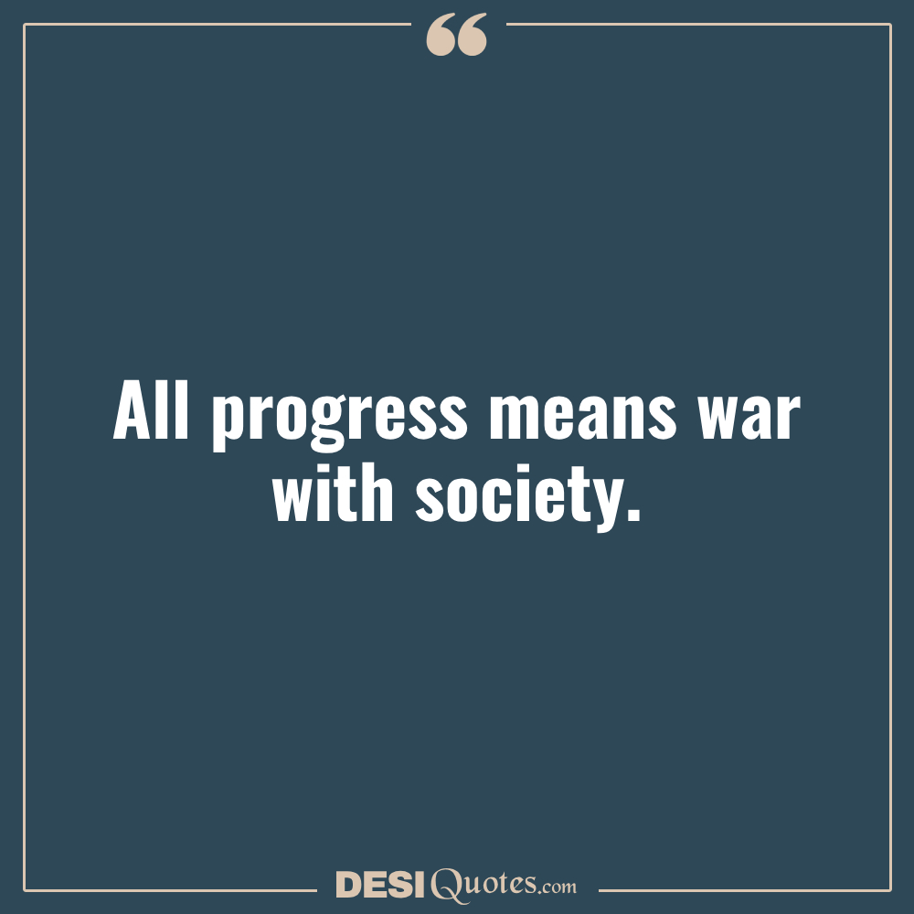 All Progress Means War With Society.