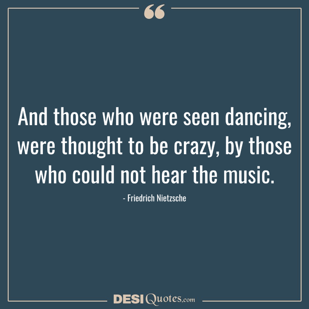 And Those Who Were Seen Dancing, Were Thought To Be Crazy