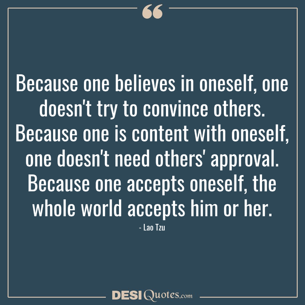 Because One Believes In Oneself, One Doesn't Try To Convince