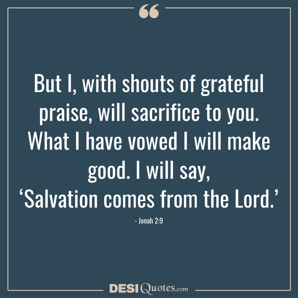 But I, With Shouts Of Grateful Praise, Will Sacrifice To You