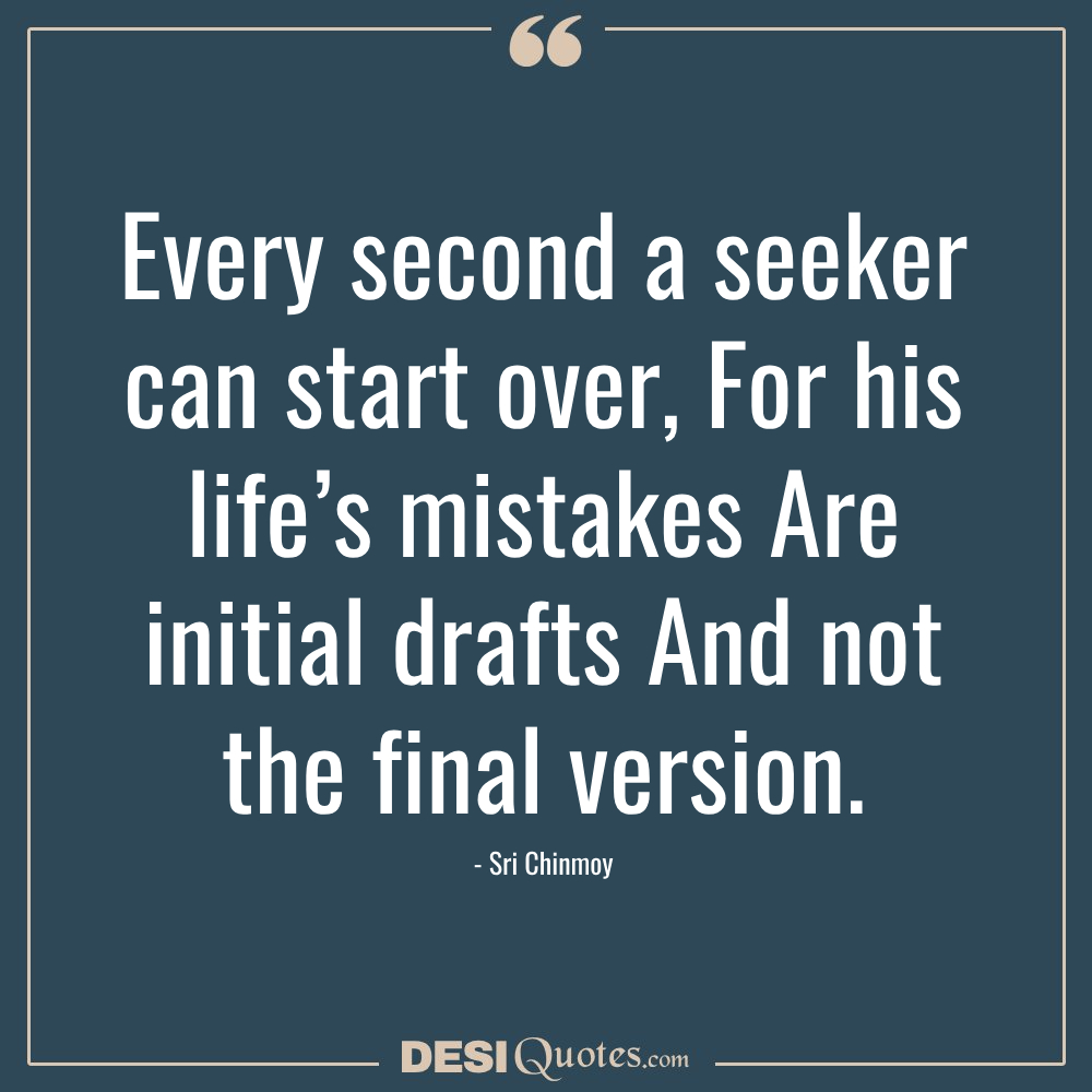 Every Second A Seeker Can Start Over, For His Life’s