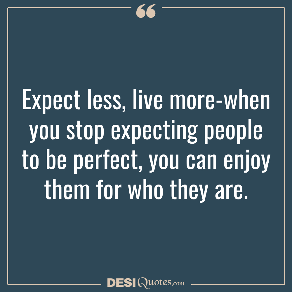 Expect Less, Live More When You Stop Expecting People To Be Perfect