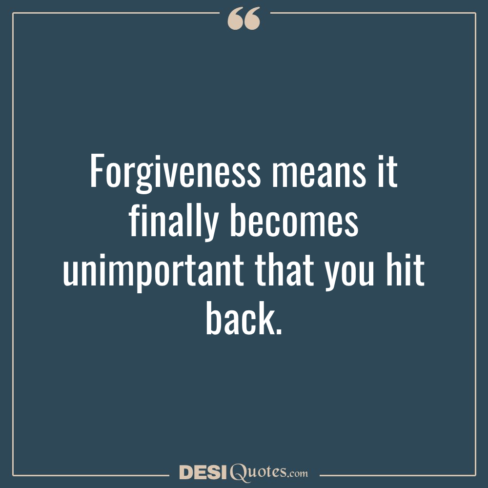Forgiveness Means It Finally Becomes