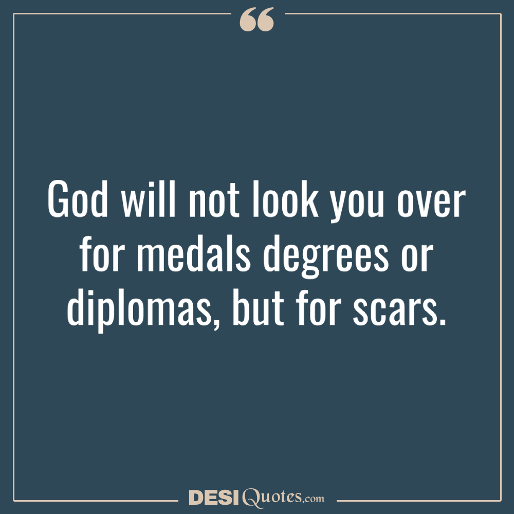 God Will Not Look You Over For Medals