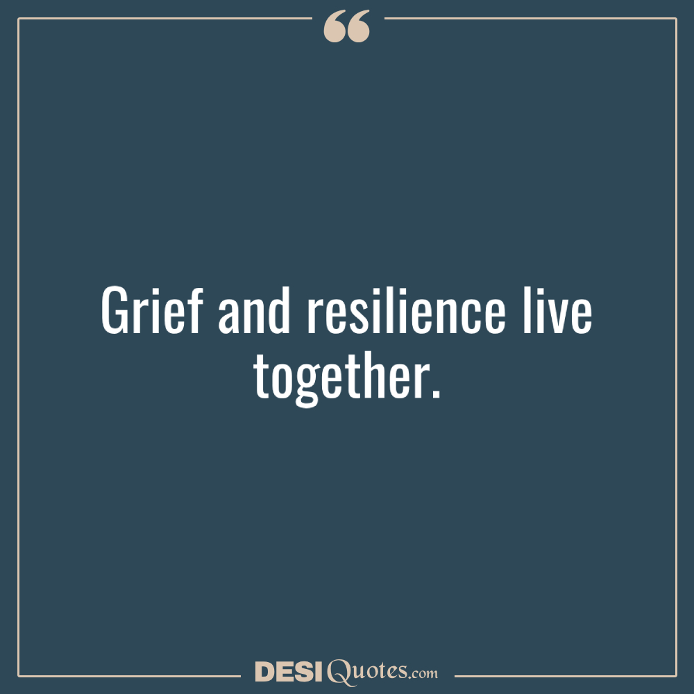 Grief And Resilience Live Together