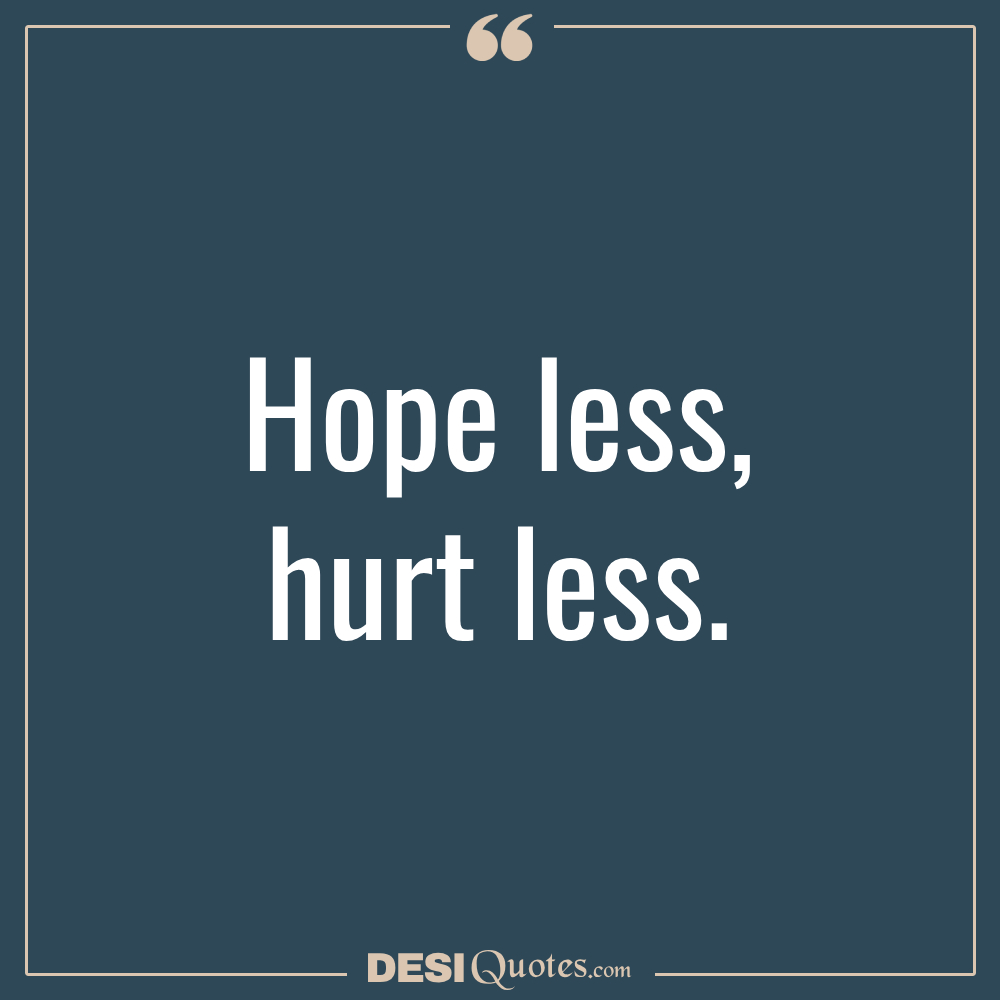 Hope Less, Hurt Less.