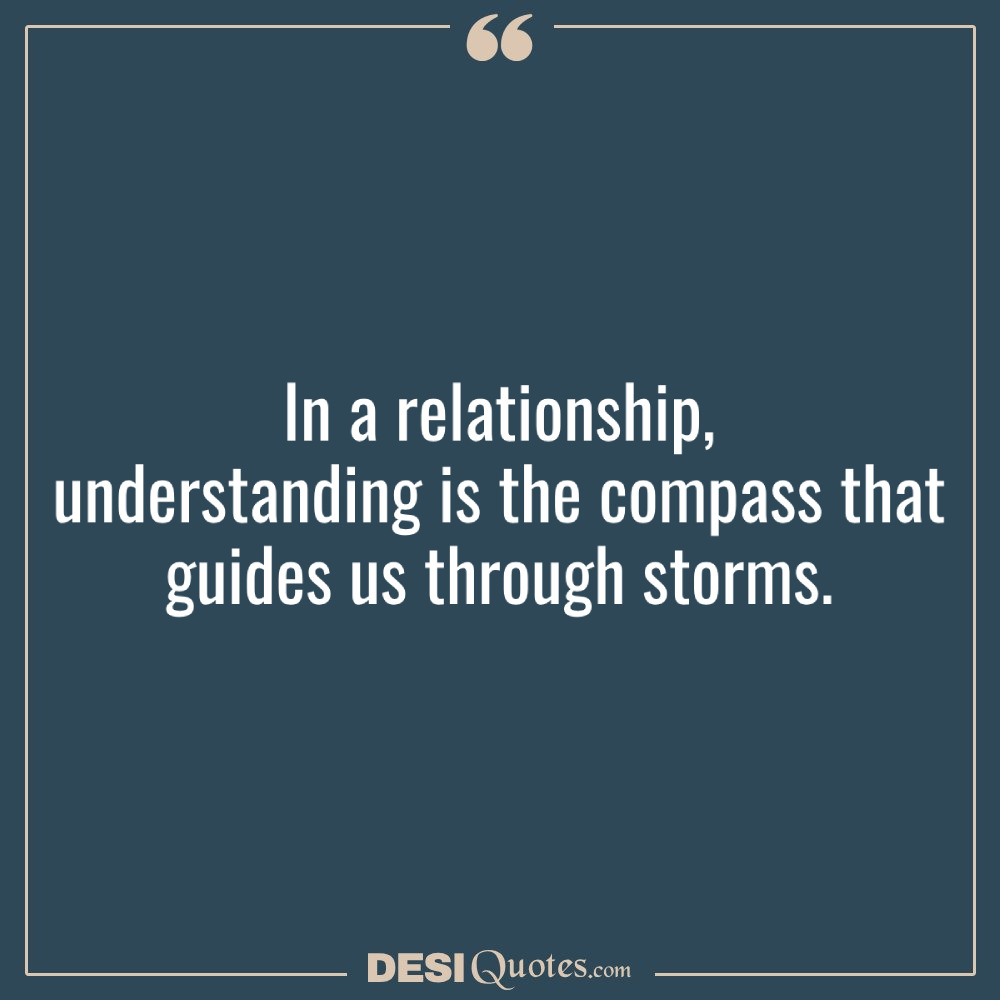 In A Relationship, Understanding Is The Compass That