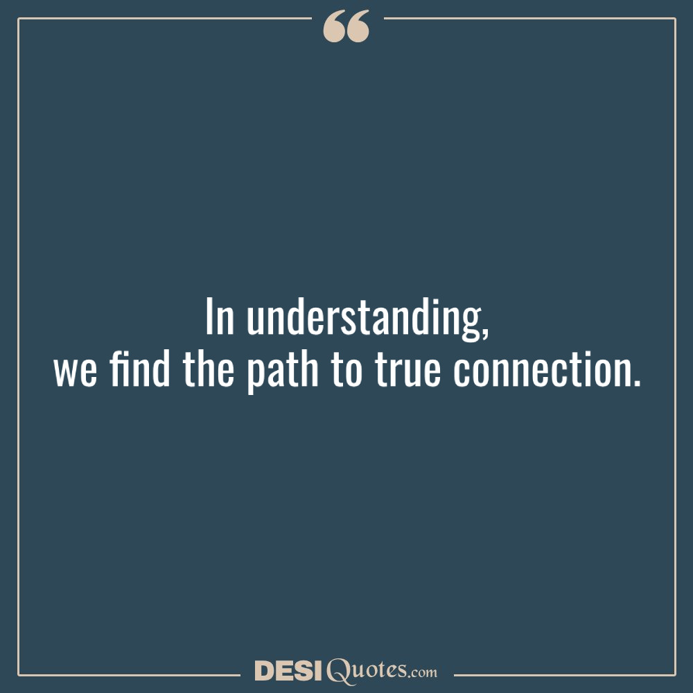 In Understanding, We Find The Path To True