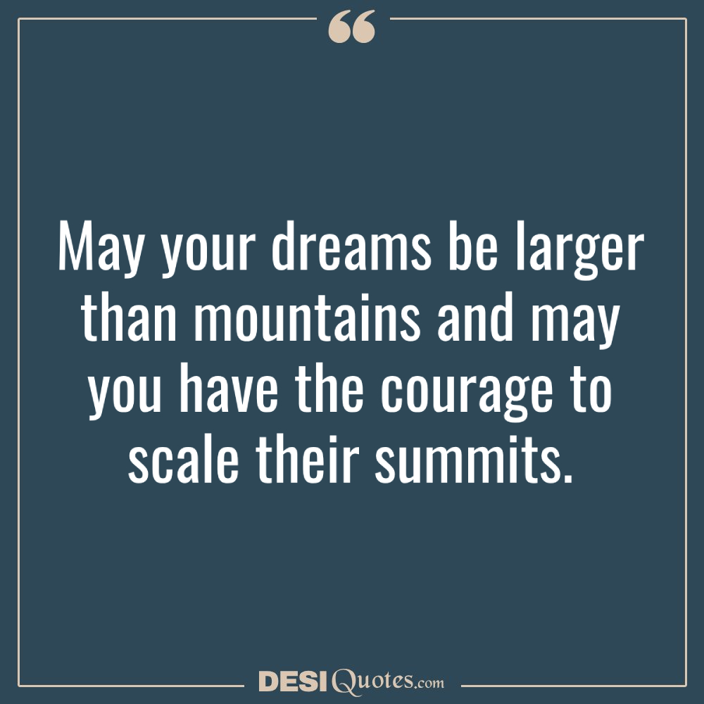 May Your Dreams Be Larger Than Mountains And May