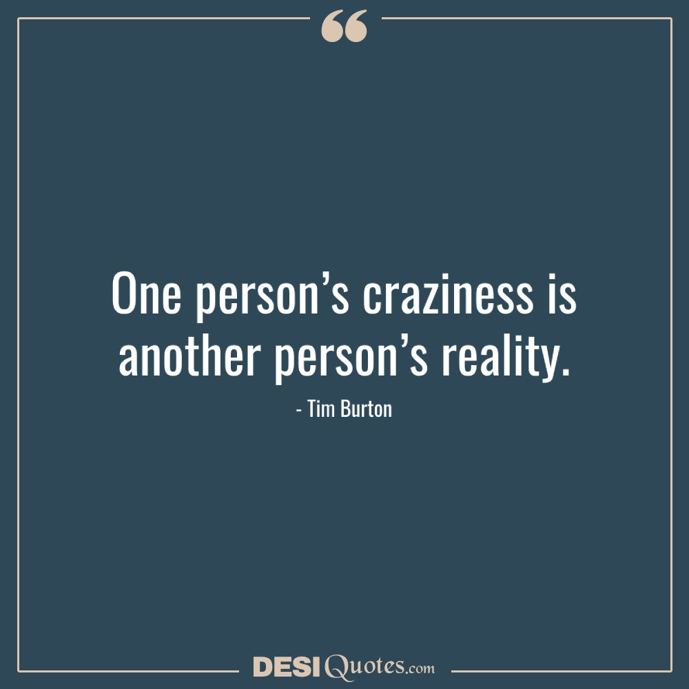 One Person’s Craziness Is Another Person’s