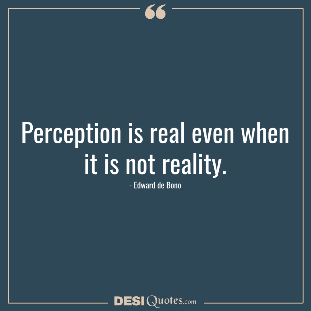 Perception Is Real Even When It Is Not