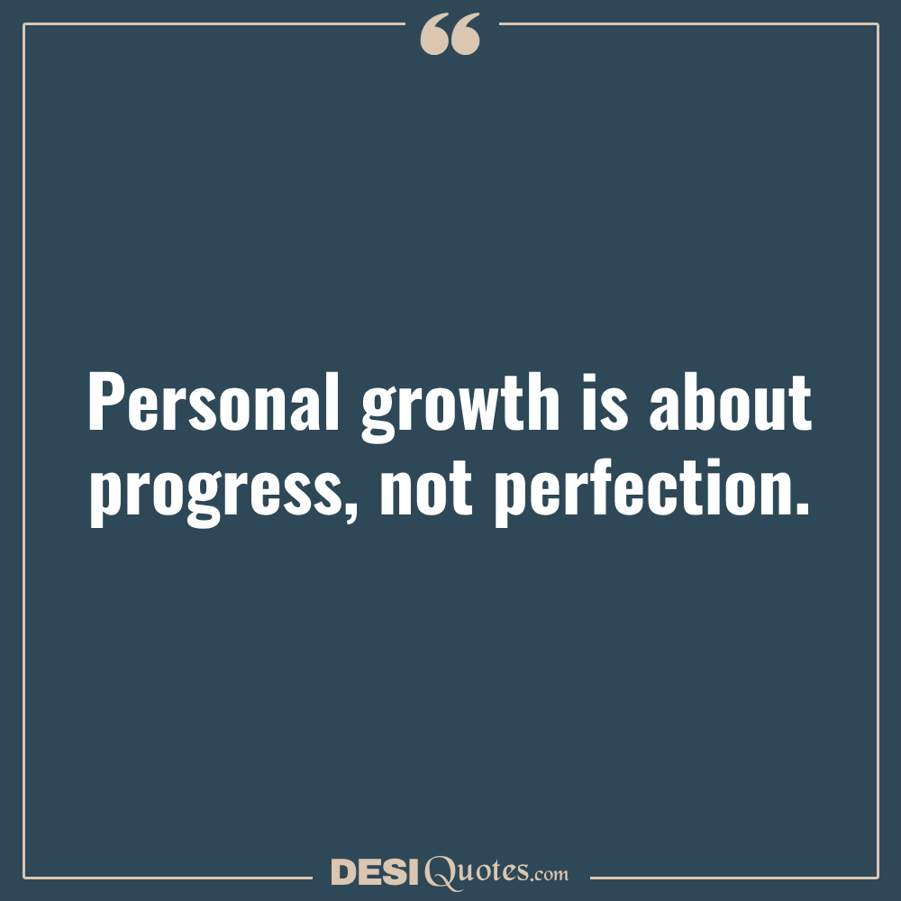 Personal Growth Is About Progress, Not Perfection.