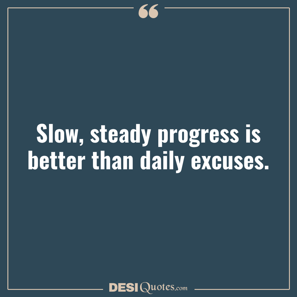 Slow, Steady Progress Is Better Than Daily