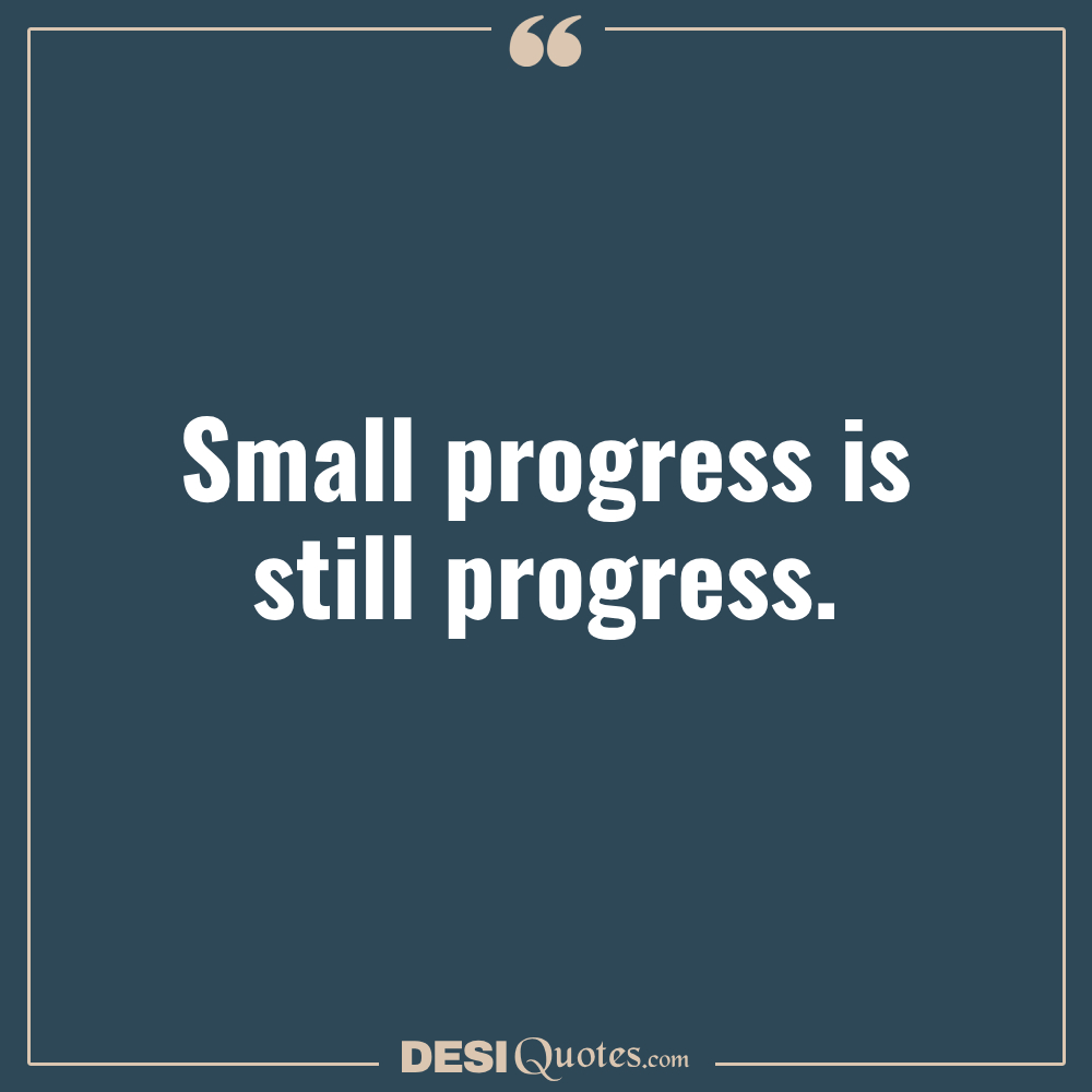 Small Progress Is Still Progress