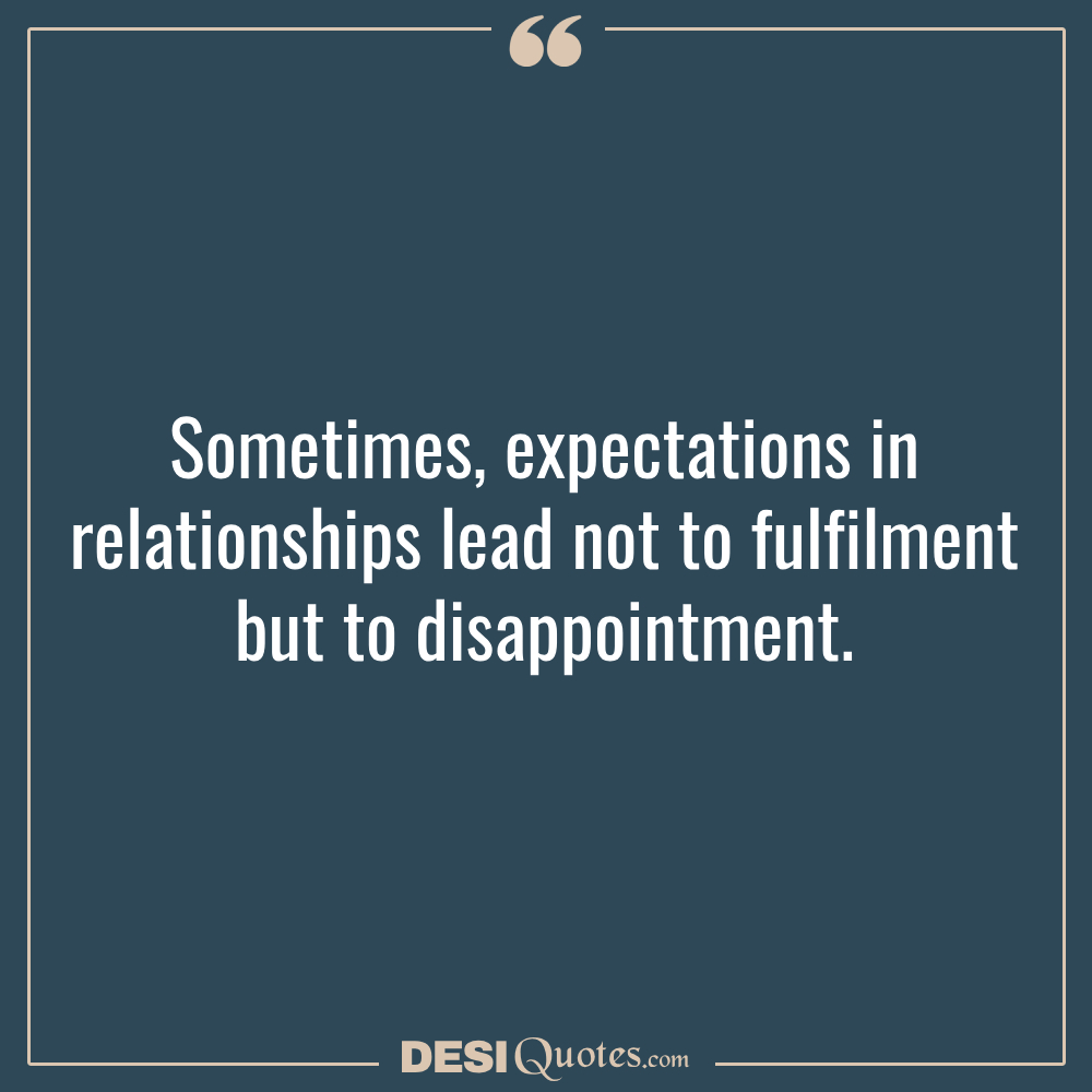 Sometimes, Expectations In Relationships Lead Not To