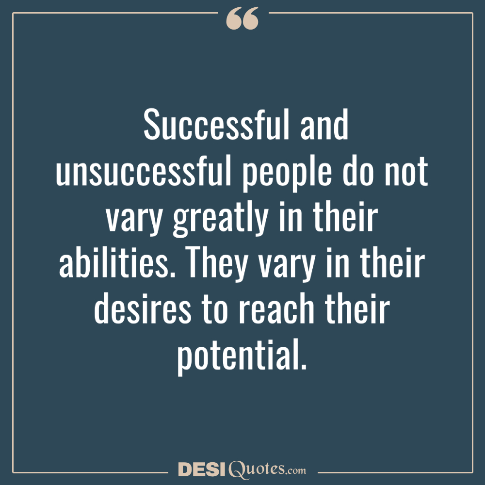 Successful And Unsuccessful People Do Not Vary Greatly In Their