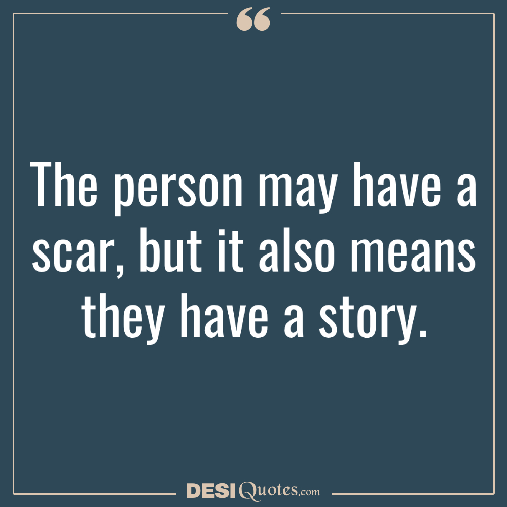 The Person May Have A Scar, But It Also