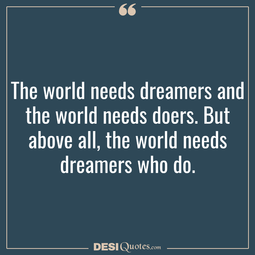 The World Needs Dreamers And The World Needs