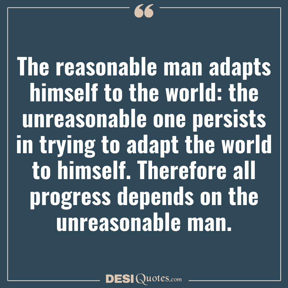 The Reasonable Man Adapts Himself To The World