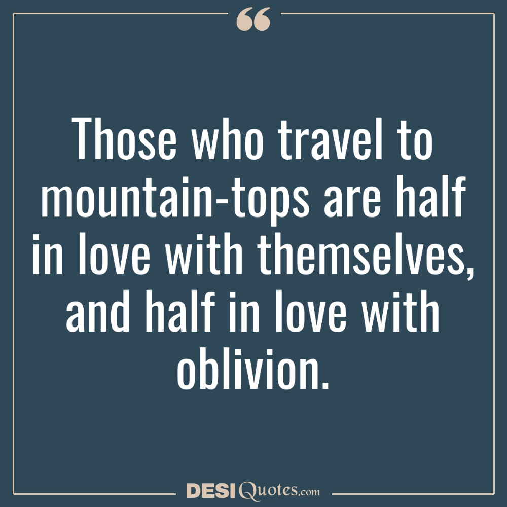 Those Who Travel To Mountain Tops Are Half In Love With