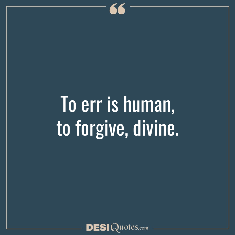 To Err Is Human, To Forgive, Divine