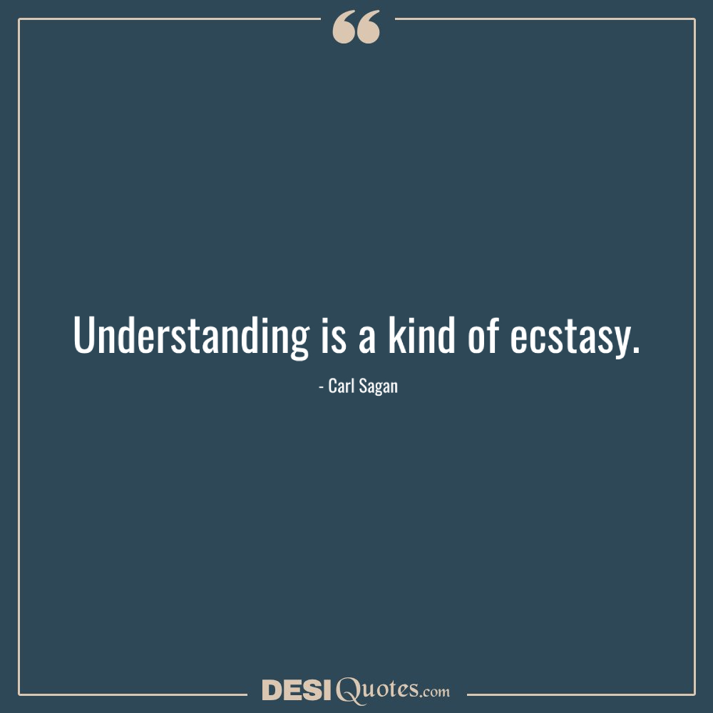 Understanding Is A Kind Of Ecstasy