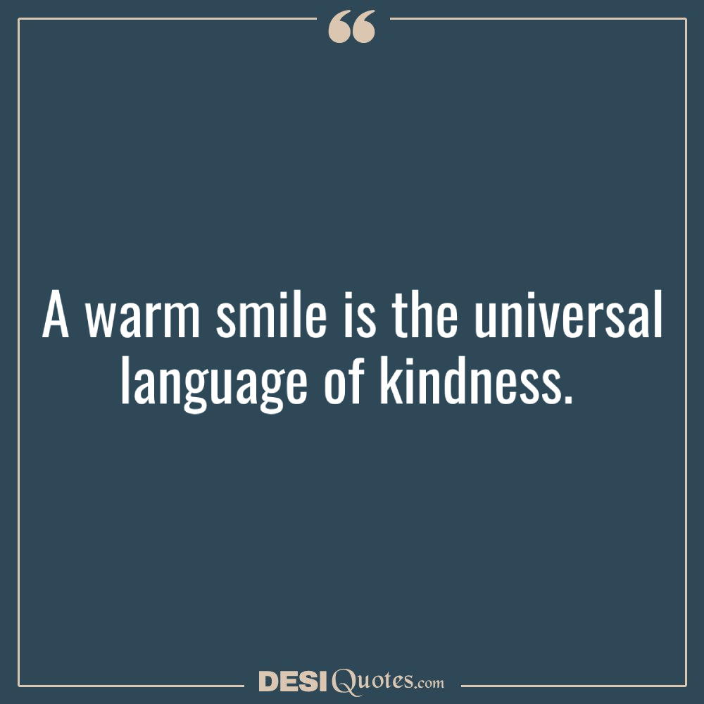 A Warm Smile Is The Universal Language Of