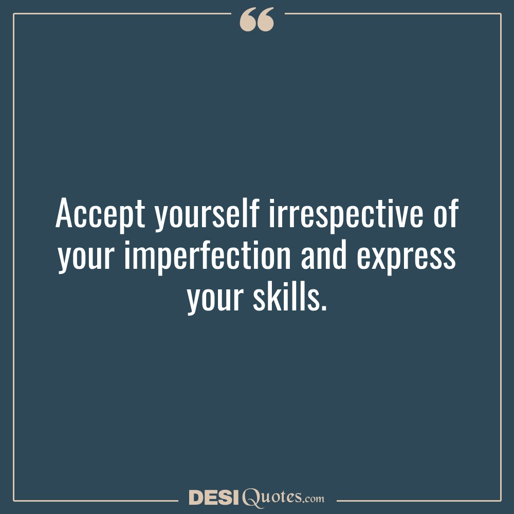 Accept Yourself Irrespective Of Your Imperfection And