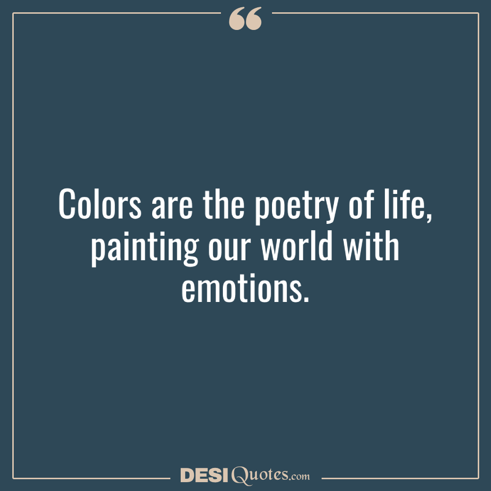 Colors Are The Poetry Of Life, Painting Our World