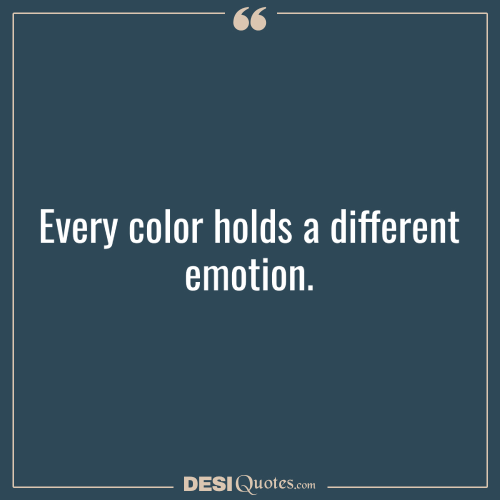 Every Color Holds A Different Emotion