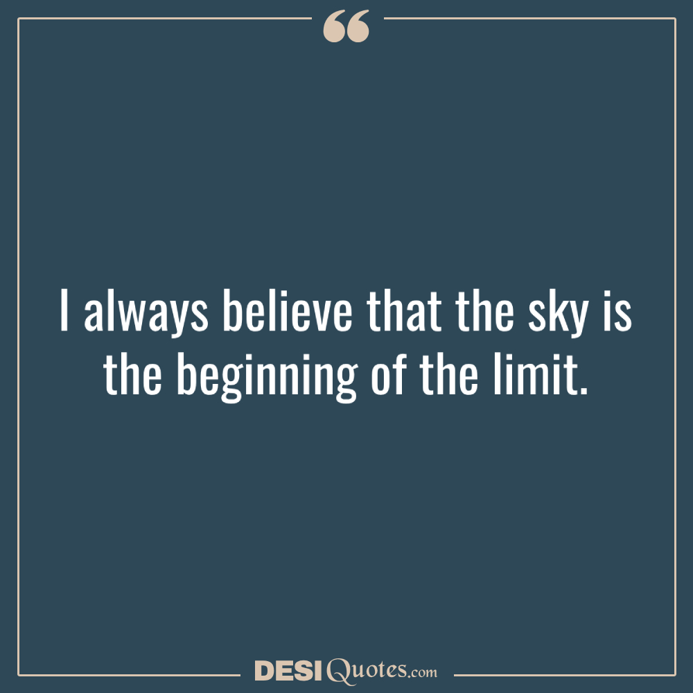 I Always Believe That The Sky Is The Beginning