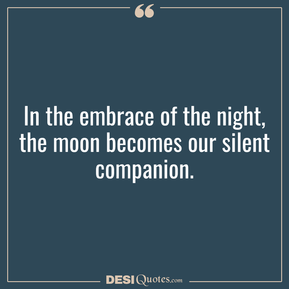 In The Embrace Of The Night, The Moon Becomes