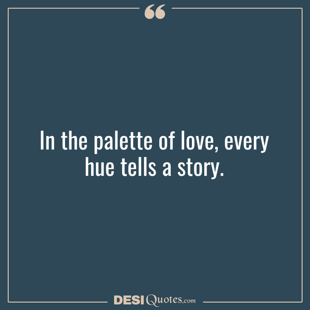 In The Palette Of Love, Every Hue