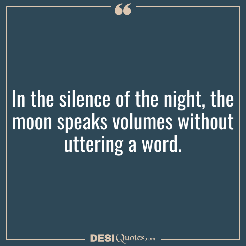 In The Silence Of The Night, The Moon Speaks Volumes Without