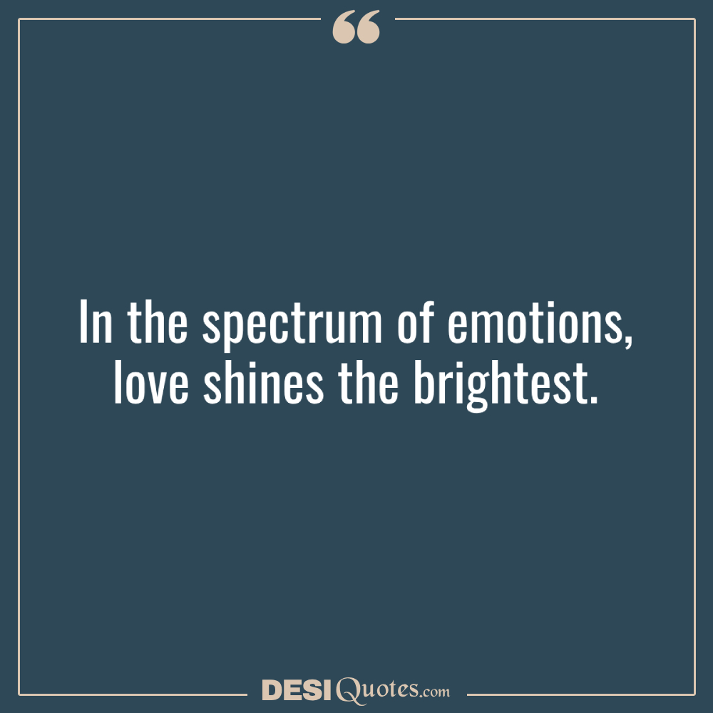 In The Spectrum Of Emotions, Love Shines