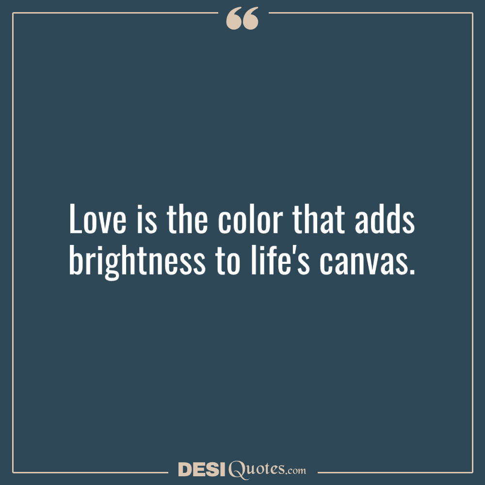 Love Is The Color That Adds Brightness To
