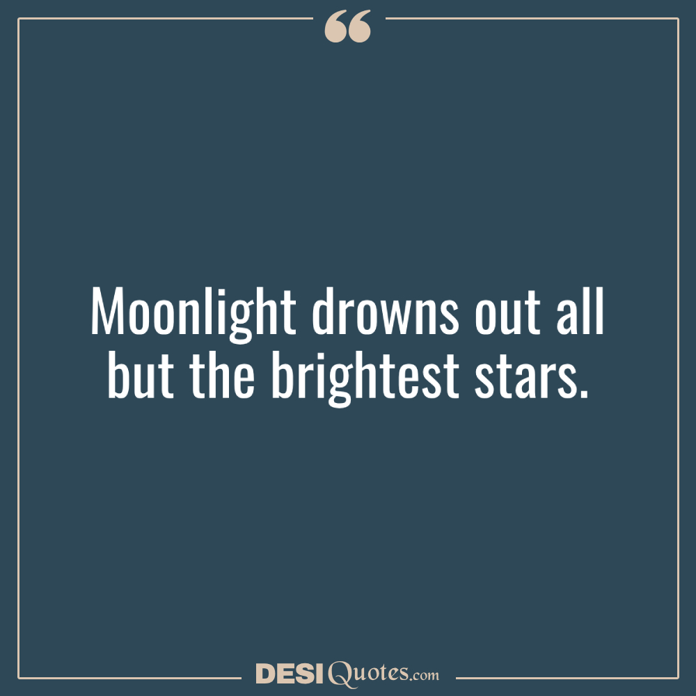 Moonlight Drowns Out All But The Brightest Stars.
