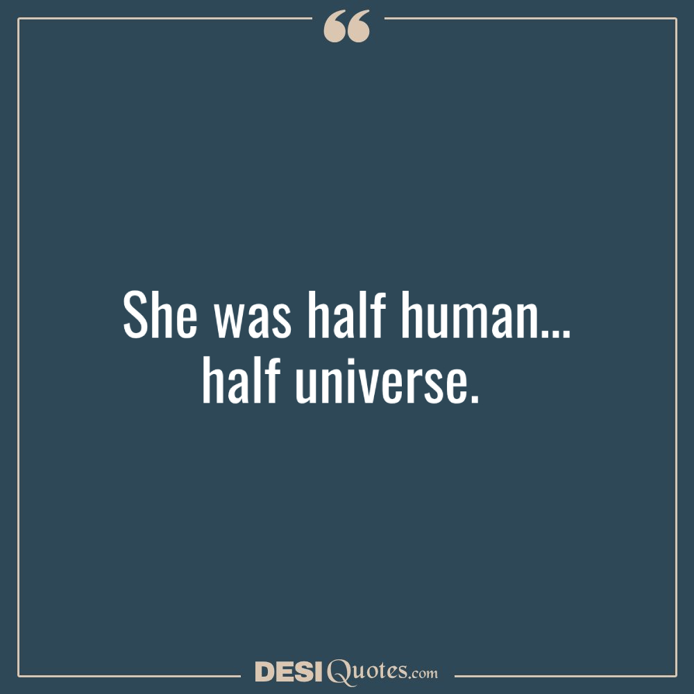 She Was Half Human… Half Universe