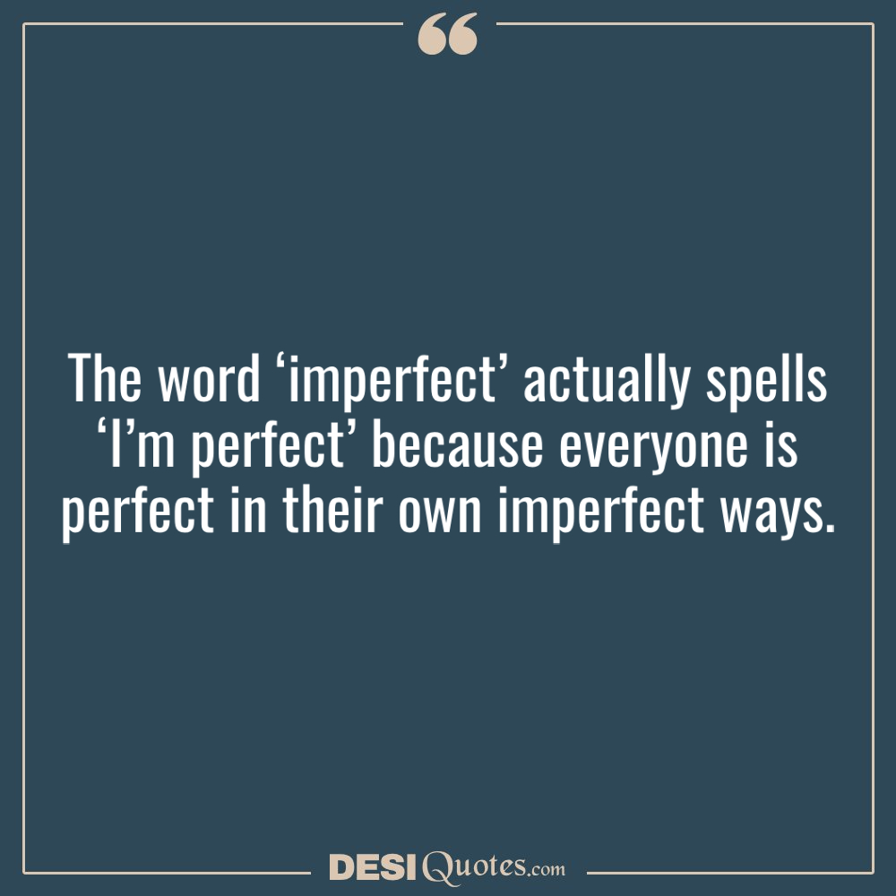 The Word ‘imperfect’ Actually Spells ‘i’m Perfect’ Because