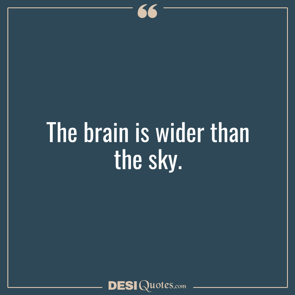 The Brain Is Wider Than The Sky.