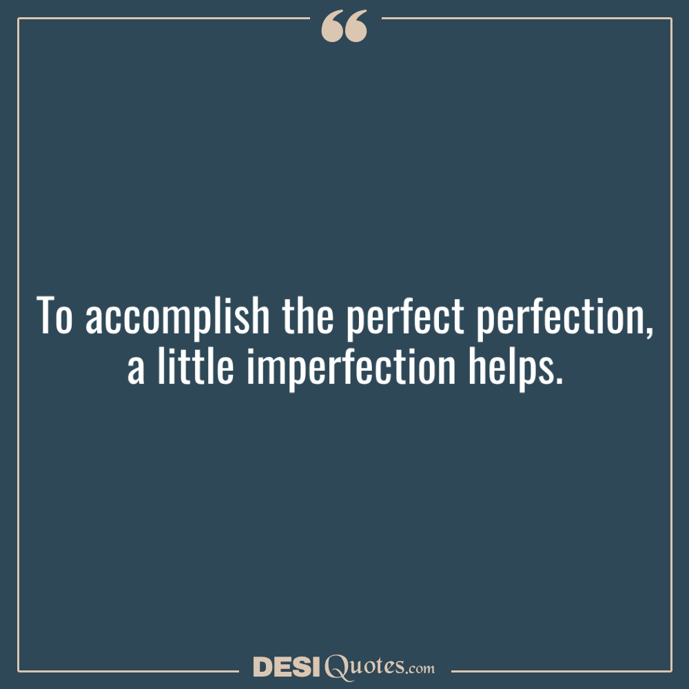 To Accomplish The Perfect Perfection, A Little